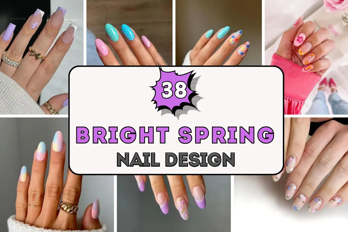 38 Bright Spring Nail Designs You Have to Try!