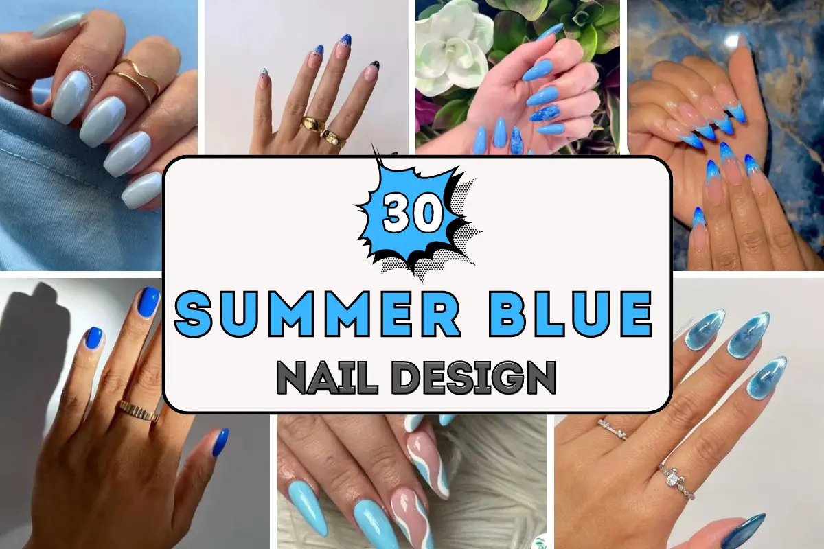 30+ Summer Blue Nail Designs For Elegant Ladies
